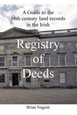 Guide to the 18th Century Land Records in the Irish Registry of Deeds