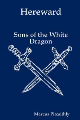 Hereward: Sons of the White Dragon