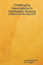Challenging Assumptions in Ophthalmic Nursing: a Patient Centred Approach