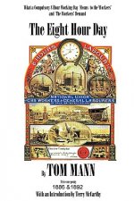 Eight Hour Day by Tom Mann, with Introduction by Terry McCarthy