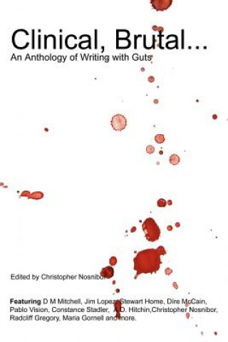 Clinical, Brutal... An Anthology of Writing with Guts