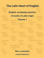 Latin Heart of English: English Vocabulary Practice Volume 1 Compact Edition