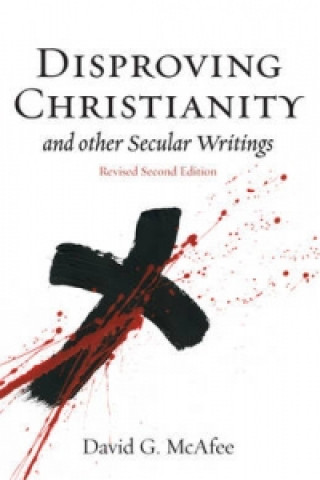 Disproving Christianity and Other Secular Writings