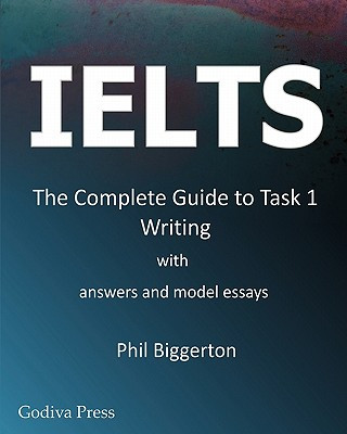 IELTS - the Complete Guide to Task 1 Writing