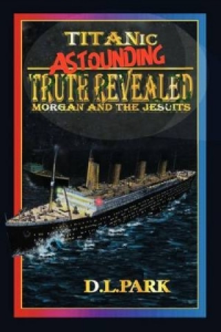 Titanic - Truth Revealed - Morgan and the Jesuits