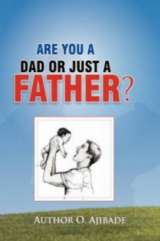 Are You a Dad or Just a Father?