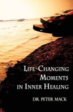 Life Changing Moments in Inner Healing