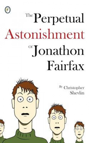Perpetual Astonishment of Jonathon Fairfax