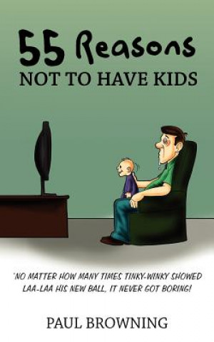 55 Reasons Not To Have Kids