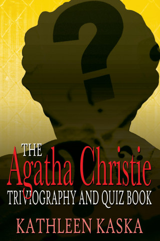 Agatha Christie Triviography and Quiz Book