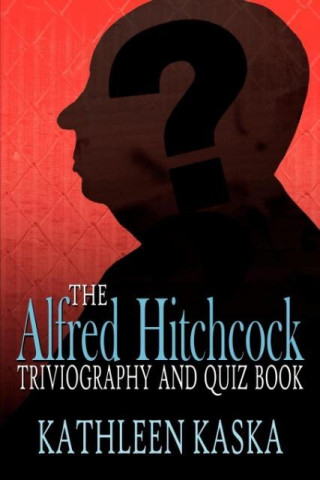 Alfred Hitchcock Triviography and Quiz Book