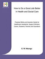 How to Do a Good Job Better in Health and Social Care