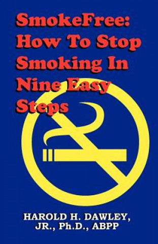 Smokefree--How to Stop Smikong in Nine Easy Steps