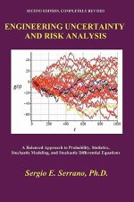 Engineering Uncertainty and Risk Analysis, Second Edition. A Balanced Approach to Probability, Statistics, Stochastic Modeling, and Stochastic Differe