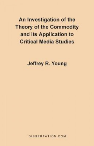 Investigation of the Theory of the Commodity and Its Application to Critical Media Studies