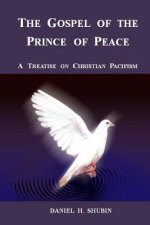 Gospel of the Prince of Peace, A Treatise on Christian Pacifism