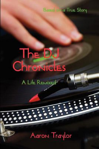 DJ Chronicles - A Life Remixed