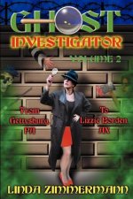 Ghost Investigator Volume 2: From Gettysburg to Lizzie Borden