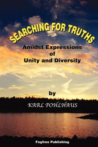 Searching for Truths-Amidst Expressions of Unity and Diversity