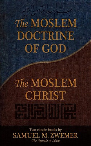 Moslem Doctrine of God and The Moslem Christ