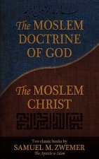 Moslem Doctrine of God and The Moslem Christ