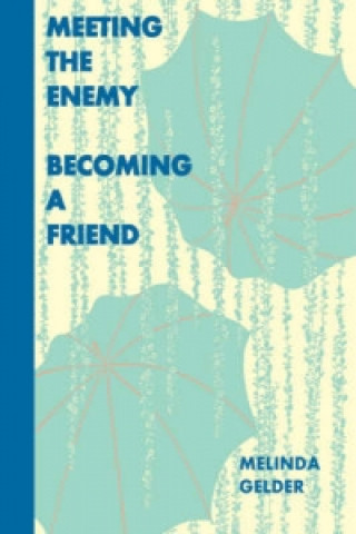 Meeting the Enemy, Becoming a Friend