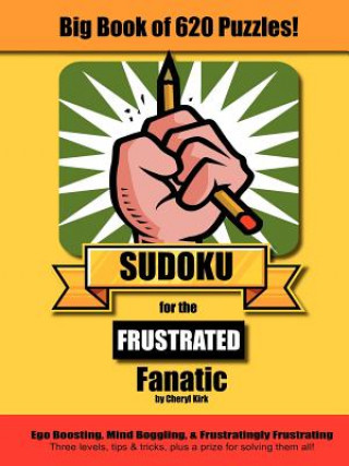 Big Book of 620 Sudoku Puzzles for the Frustrated Fanatic