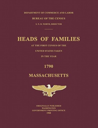 Heads of Families at the First Census of the United States Taken in the Year 1790