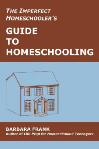 Imperfect Homeschooler's Guide to Homeschooling