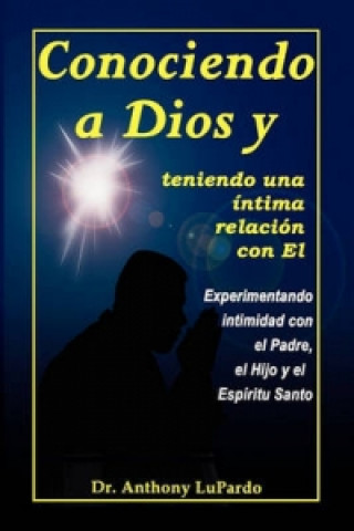 Conociendo a Dios y Teniendo Una Intima Relacion Con El