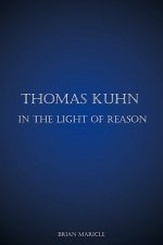 Thomas Kuhn in the Light of Reason
