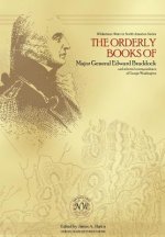 Orderly Books of Major General Edward Braddock and Selected Correspondence of George Washington