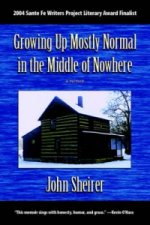 Growing Up Mostly Normal in the Middle of Nowhere