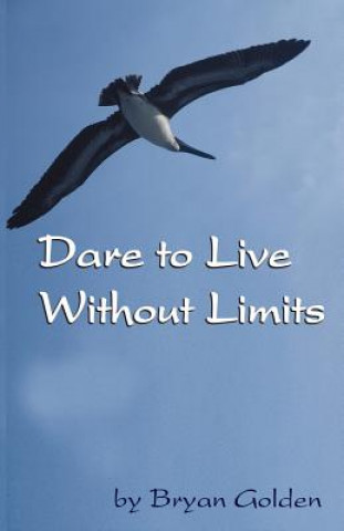 Dare to Live Without Limits