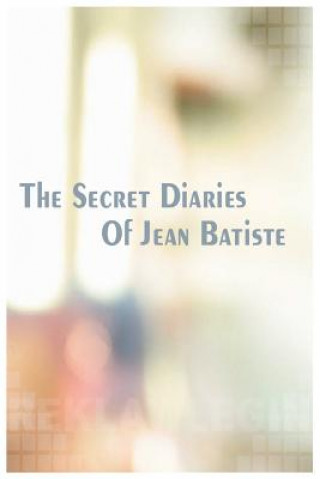 Secret Diaries of Jean Batiste