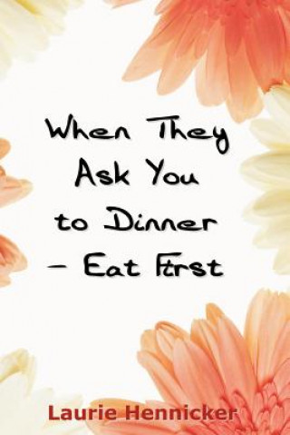 When They Invite You to Dinner - Eat First