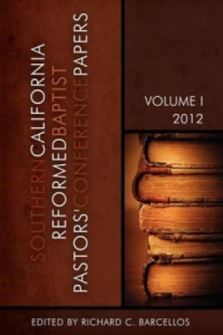 Southern California Reformed Baptist Conference Papers 2012