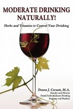 MODERATE DRINKING - NATURALLY! Herbs and Vitamins to Control Your Drinking