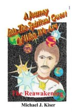 Journey into the Spiritual Quest of Who We Are - Book 1 - The Reawakening