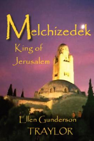 Melchizedek - King of Jerusalem