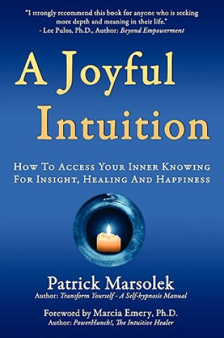 Joyful Intuition - How to access your inner knowing for insight, healing and happiness