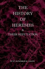 History of Heresies and Their Refutation