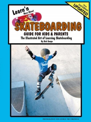Learn'n More About Skateboarding Guide For Kids & Parents