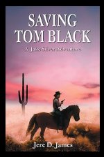 Saving Tom Black - A Jake Silver Adventure