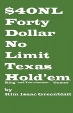 Forty Dollar No Limit Texas Hold'em Ring and Tournament Games