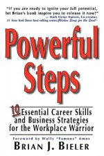 Powerful Steps-10 Essential Career Skills and Business Strategies for the Workplace Warrior