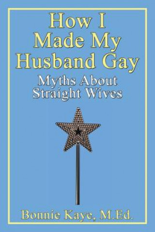 How I Made My Husband Gay