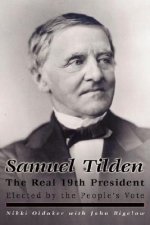 Samuel Tilden; The Real 19th President