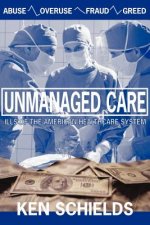 Unmanaged Care - Ills Of The American Healthcare System
