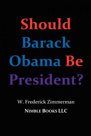 Should Barack Obama Be President? DREAMS FROM MY FATHER, AUDACITY OF HOPE, ... Obama in '08?